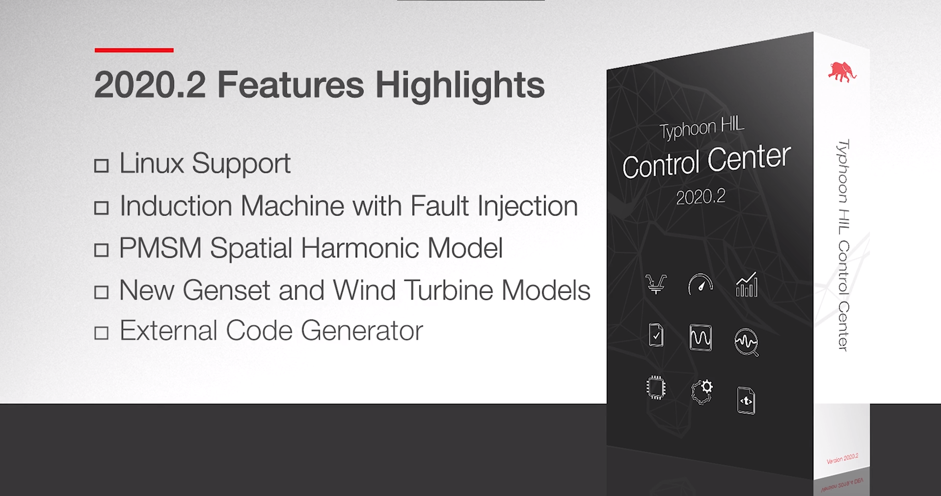 2020.2 Features Higlights -Linux Support -Induction Machine with Fault Injection -PMSM Spatial Harmonic Model -New Genset and Wind Turbine Models -External code Generator